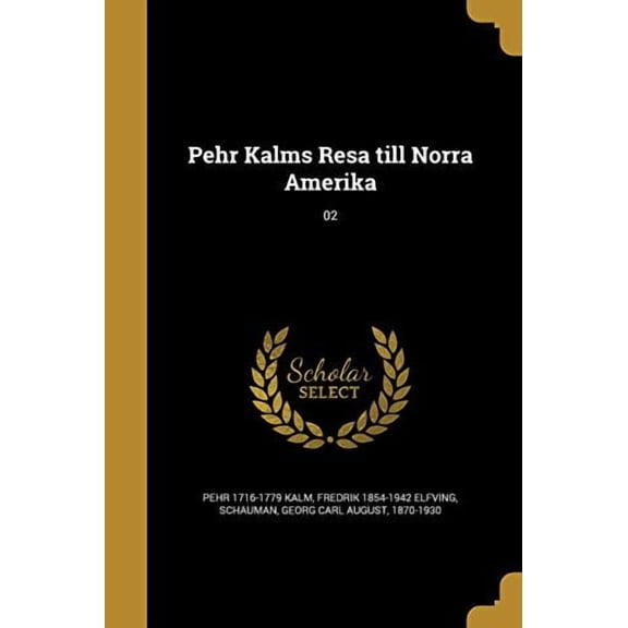 Pehr Kalms Resa till Norra Amerika; 02 (Paperback)