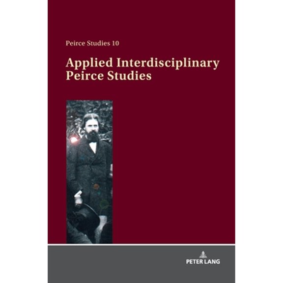 Pre-Owned Peirce Studies: Applied Interdisciplinary Peirce Studies (Hardcover)