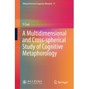 Peking University Linguistics Research A Multidimensional and Cross-Spherical Study of Cognitive Metaphorology, Book 11, Hardcover
