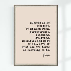 Pele Success Is No Accident Poster, 16x24 UNFRAMED