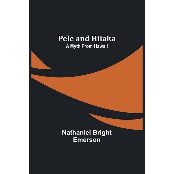 Pele and Hiiaka: A Myth From Hawaii, (Paperback)