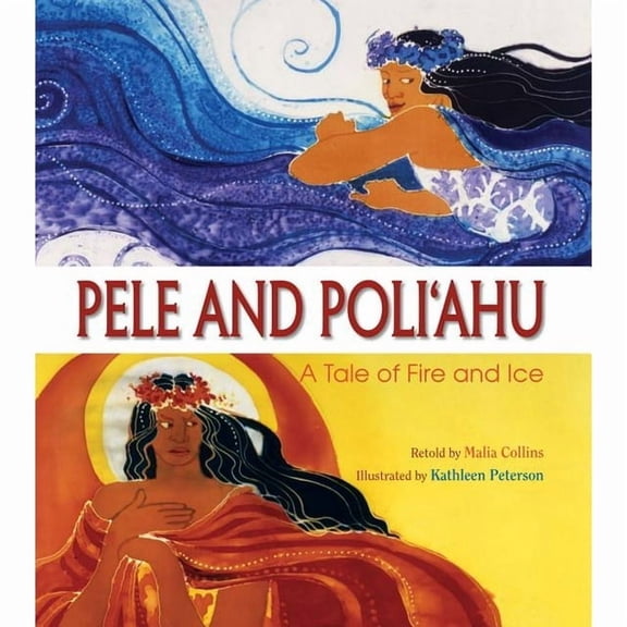 Pele and Poliahu: A Tale of Fire and Ice