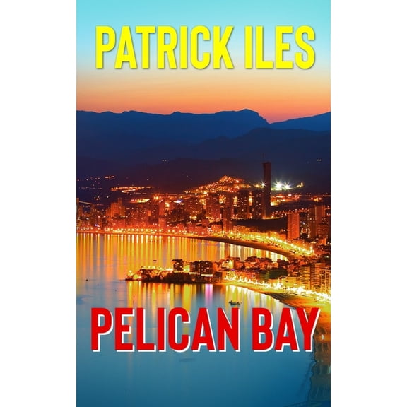 Pelican Bay Paperback 1987401972 9781987401974 Patrick Iles