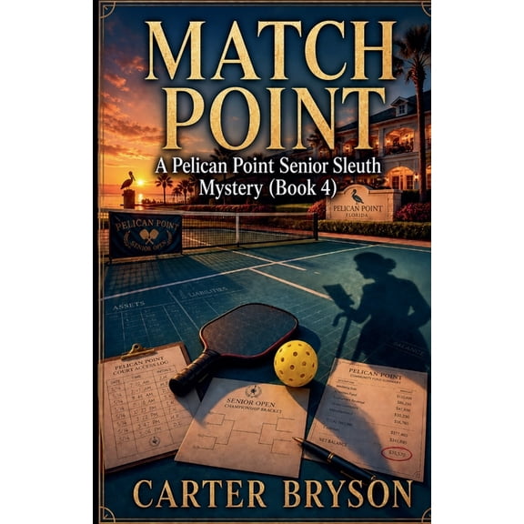 Pelican Senior Sleuth Mystery Match Point: A Pelican Point Senior Sleuth Mystery (Book 4), Book 4, (Paperback)