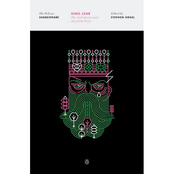 Pelican Shakespeare King Lear: The 1608 Quarto and 1623 Folio Texts, (Paperback)