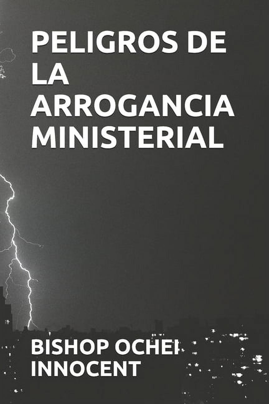 Peligros de la Arrogancia Ministerial (Paperback)