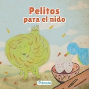 Pelitos para el nido Cuento ilustrado sobre ayudar y compartir, Paperback