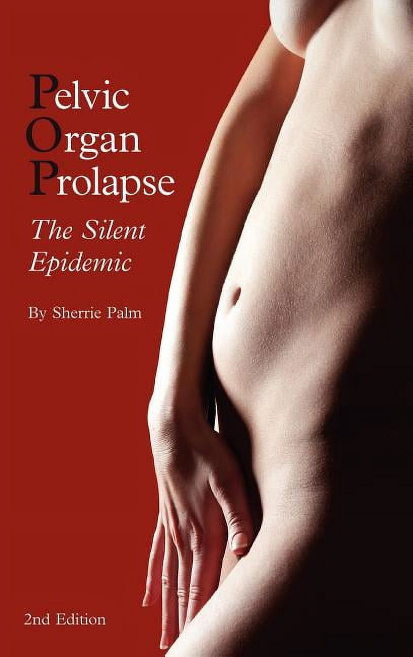 Pelvic Organ Prolapse: The Silent Epidemic (Hardcover)