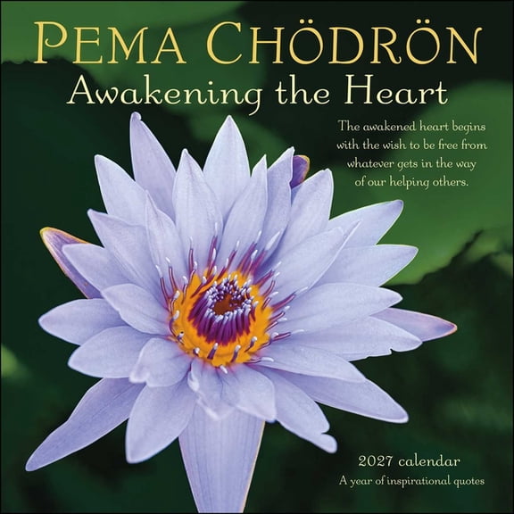 Pema Chdrn 2027 Wall Calendar: Awakening the Heart--A Year of Inspiring Quotes, (Paperback)
