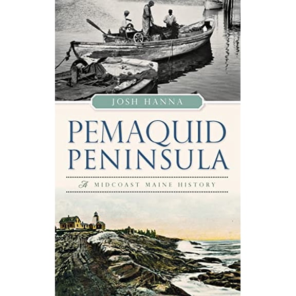 Pre-Owned Pemaquid Peninsula: A Midcoast Maine History Hardcover