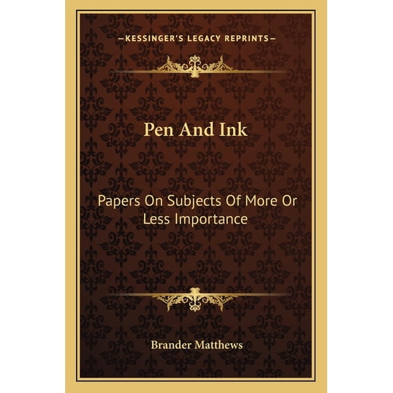 Pen And Ink : Papers On Subjects Of More Or Less Importance (Paperback)