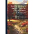 thumbnail image 1 of Pen Pictures of the Mexico and Guatemala Missions (Paperback), 1 of 1