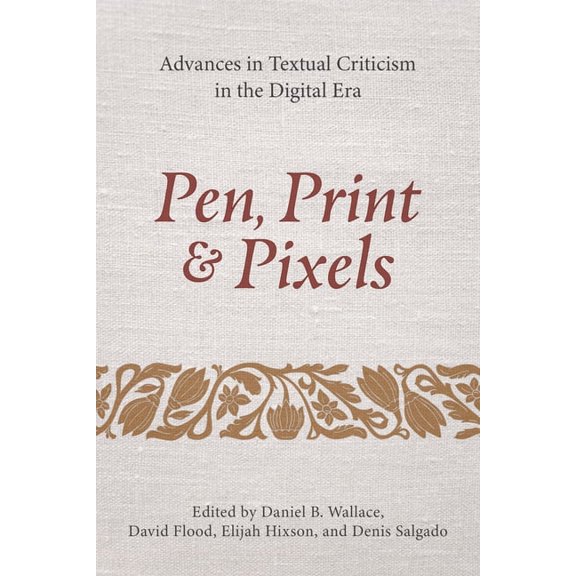 Pen, Print, and Pixels: Advances in Textual Criticism in the Digital Era, (Hardcover)