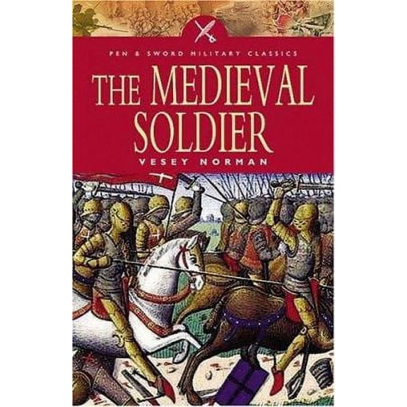 Pre-Owned Pen & Sword Military Classics: The Medieval Soldier (Series #65) (Paperback)