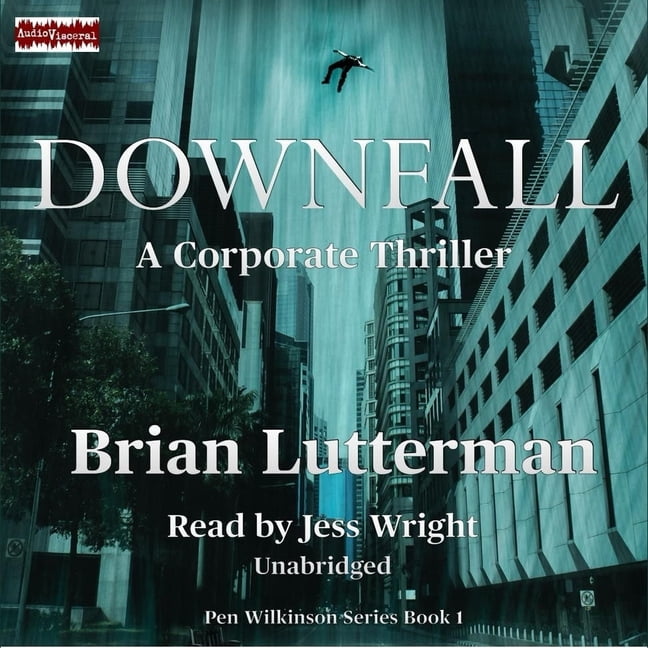 Pen Wilkinson Downfall: A Corporate Thriller, Book 1, (Audiobook)