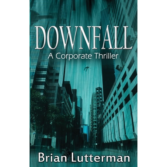 Pen Wilkinson: Downfall: A Corporate Thriller (Paperback)