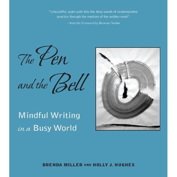 Pre-Owned The Pen and the Bell: Mindful Writing in a Busy World, 9781558966536, 1558966536, Paperback,
