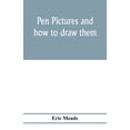 thumbnail image 1 of Pen pictures and how to draw them: a practical handbook on the various methods of illustrating in black and white for pr, (Paperback), 1 of 1