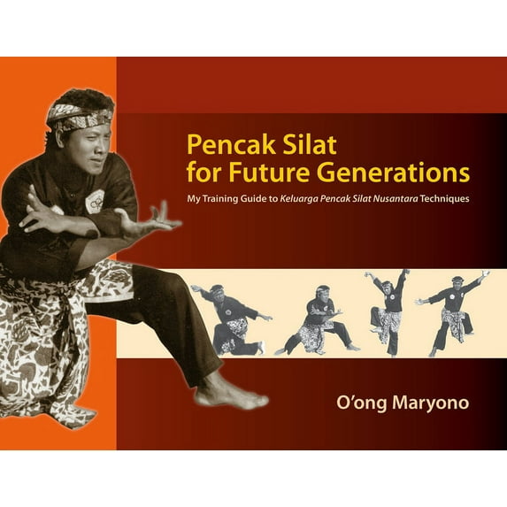Pencak Silat for Future Generations: My Training Guide to Keluarga Pencak Silat Nusantara Techniques (Paperback)