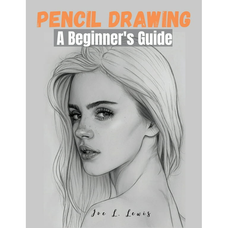A Beginner's Guide to Drawing With Pencil
