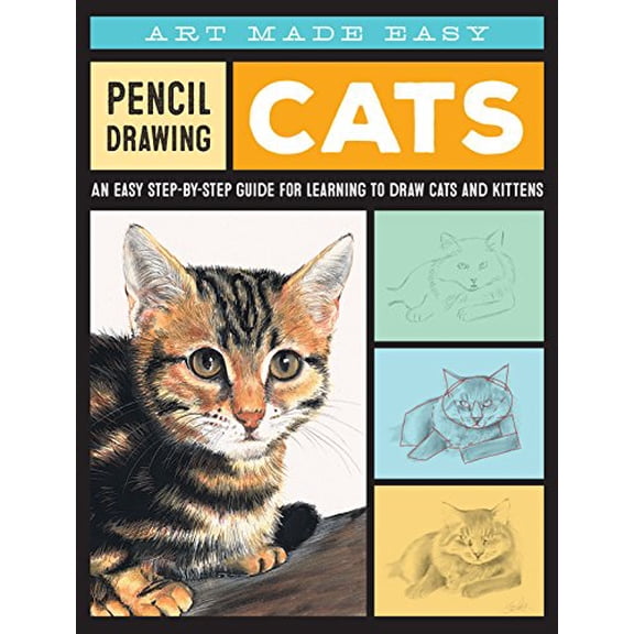 Pre-Owned Pencil Drawing: Cats: An Easy Step-By-Step Guide for Learning to Draw Cats and Kittens (Paperback) 163322483X 9781633224834