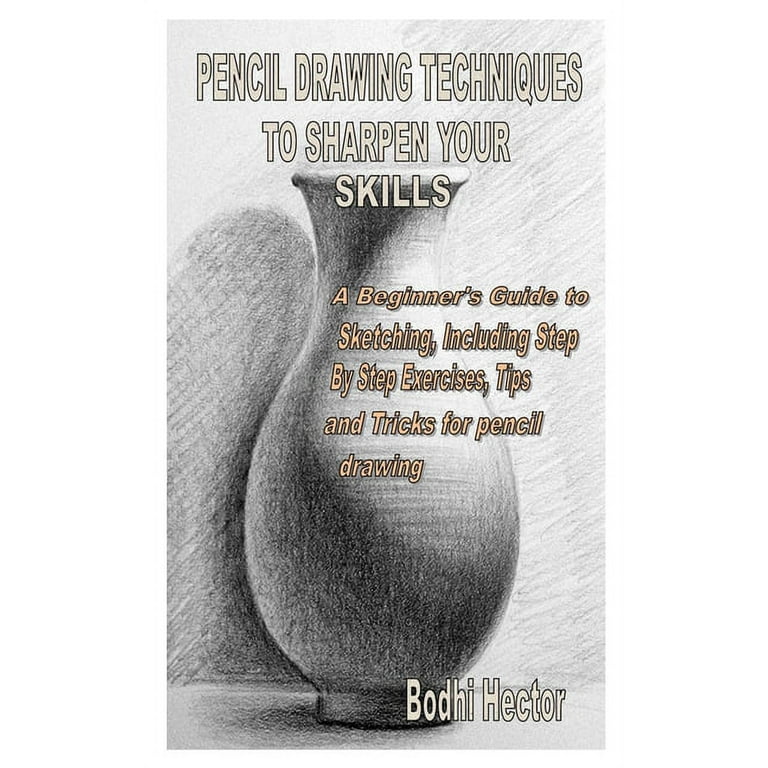 https://i5.walmartimages.com/seo/Pencil-Drawing-Techniques-Sharpen-Your-Skills-A-Beginner-s-Guide-Sketching-Including-Step-By-Exercises-Tips-Tricks-pencil-drawing-Paperback-979856860_770329b0-b224-4500-b6d2-7b6646b09d9a.168a12393b06b63d469d620a52d0f875.jpeg?odnHeight=768&odnWidth=768&odnBg=FFFFFF