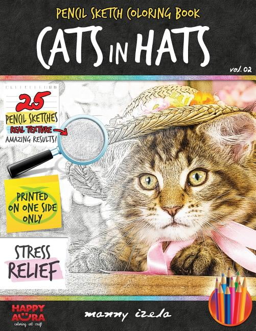 Coloring Books for Adults Manny Izela Ha Adult Coloring Book - Cats in Hats - Grayscale Sketch Coloring Pages for Adults, Book 2, (Paperback)