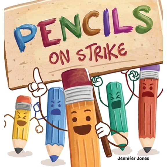 Pre-Owned Pencils on Strike: A Funny, Rhyming, Read Aloud Kid's Book For Preschool, Kindergarten, 1st grade, 2nd grade, 3rd grade, 4th grade, or Early Readers (Hardcover) 1637312768 9781637312766