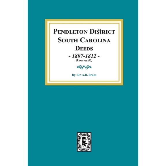 Pendleton District, South Carolina Deeds, 1807-1812. (Volume #2), (Paperback)