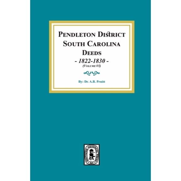 Pendleton District, South Carolina Deeds, 1822-1830. (volume #5), (Paperback)