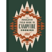 Pendleton X Chronicle Books The Pendleton Field Guide to Campfire Cooking, Hardcover