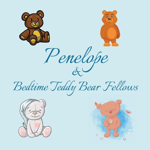 Personalized Books for Kids Penelope & Bedtime Teddy Bear Fellows: Short Goodnight Story for Toddlers - 5 Minute Good Night Stories to Read - Person, Book 97, (Paperback)