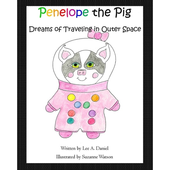 Penelope the Pig Penelope the Pig Dreams of Traveling in Outer Space, Book 11, (Paperback)