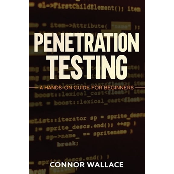 Penetration Testing: Penetration Testing: Penetration Testing: A Hands-On Guide For Beginners (Paperback)
