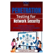 Penetration Testing for Network Security A Hackers Perspective Simulating cyberattacks to strengthen network defenses, Paperback