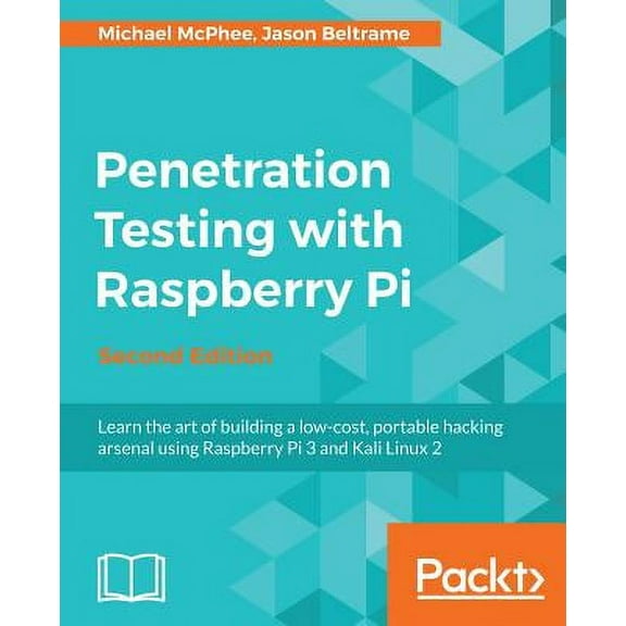 Penetration Testing with Raspberry Pi - Second Edition: A portable hacking station for effective pentesting (Paperback)