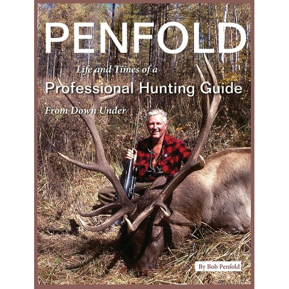 Penfold: Life and Times of a Professional Hunting Guide From Down Under (Hardcover)