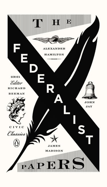 Penguin Civic Classics The Federalist Papers: Alexander Hamilton