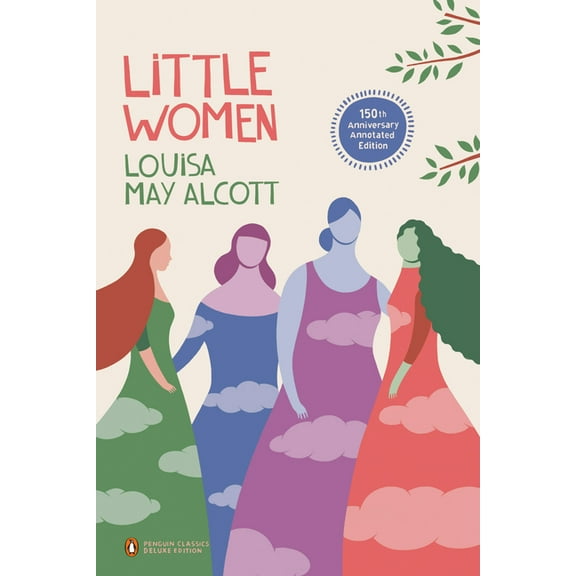 Penguin Classics Deluxe Edition Little Women: 150th-Anniversary Annotated Edition (Penguin Classics Deluxe Edition), (Paperback)
