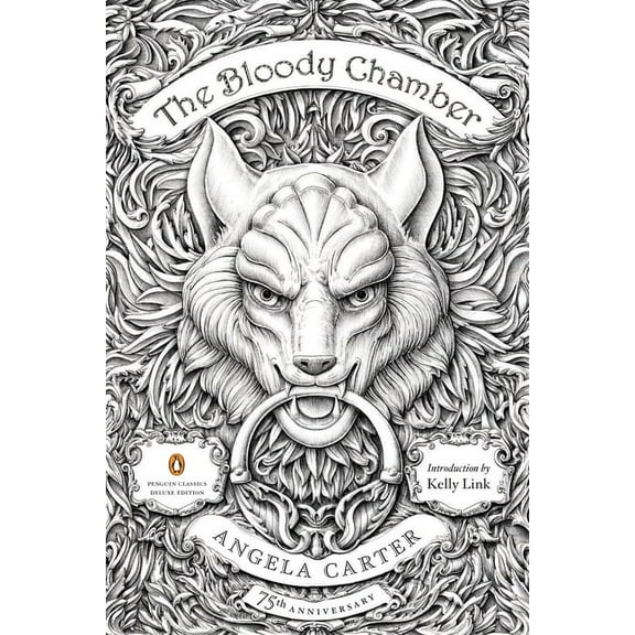 Penguin Classics Deluxe Edition The Bloody Chamber: And Other Stories: 75th-Anniversary Edition (Penguin Classics Deluxe Edition), (Paperback)