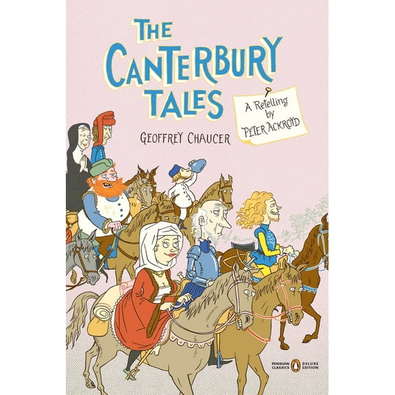 Penguin Classics Deluxe Edition The Canterbury Tales: A Retelling by Peter Ackroyd (Penguin Classics Deluxe Edition), (Paperback)