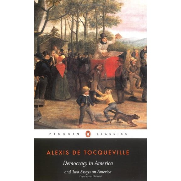 Democracy in America and Two Essays on America