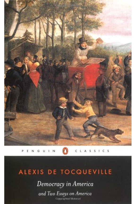 Democracy in America and Two Essays on America