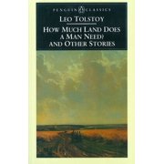 Penguin Classics How Much Land Does a Man Need? and Other Stories, Paperback