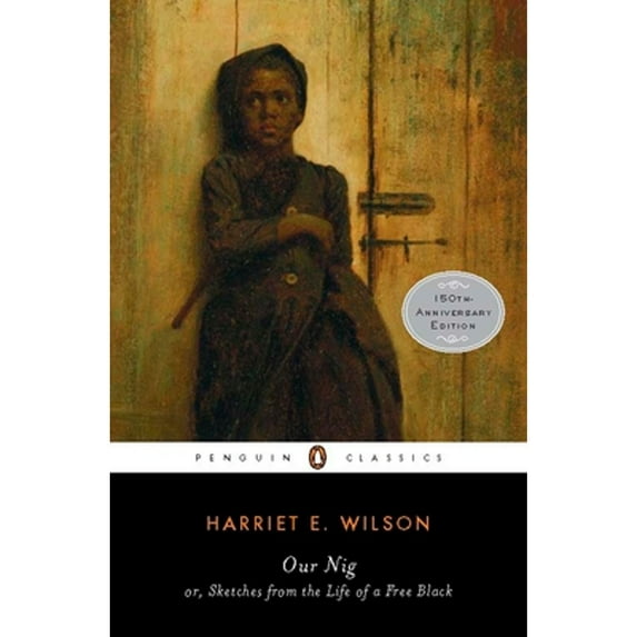 Pre-Owned Our Nig: Or, Sketches from the Life of a Free Black (Paperback) 0143105760 9780143105763
