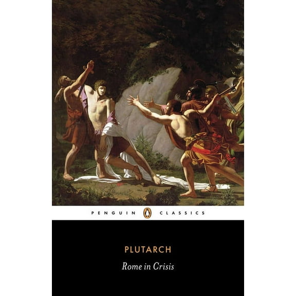 Penguin Classics Rome in Crisis: Nine Lives in Plutarch: Tiberius Gracchus, Gaius Gracchus, Sertorius, Lucullus, Younger Cato, Brutus, An, (Paperback)