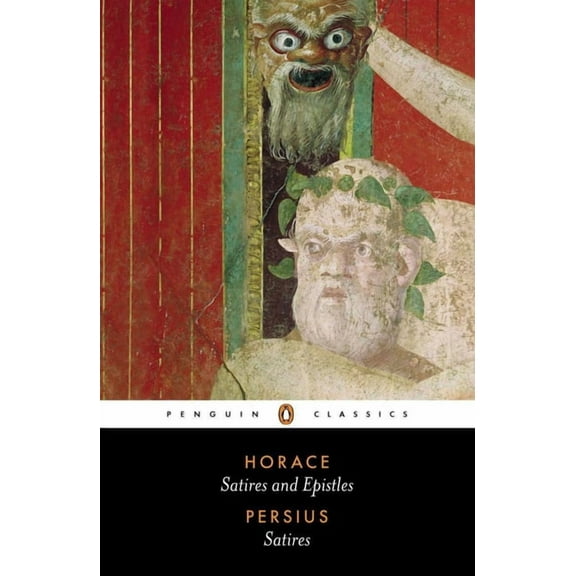 Penguin Classics Satires and Epistles of Horace and Satires of Persius, (Paperback)