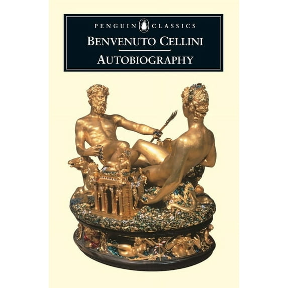 Penguin Classics The Autobiography of Benvenuto Cellini, (Paperback)
