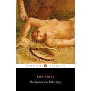 Penguin Classics The Bacchae and Other Plays, Paperback