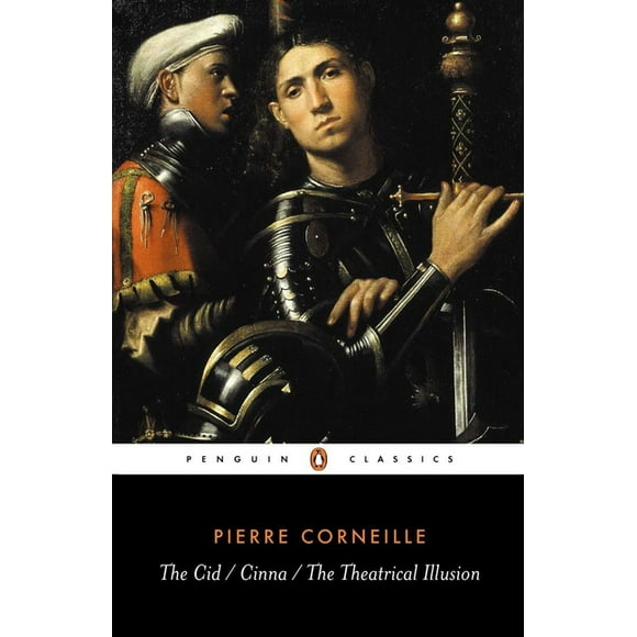 Penguin Classics: The Cid, Cinna, the Theatrical Illusion (Paperback)